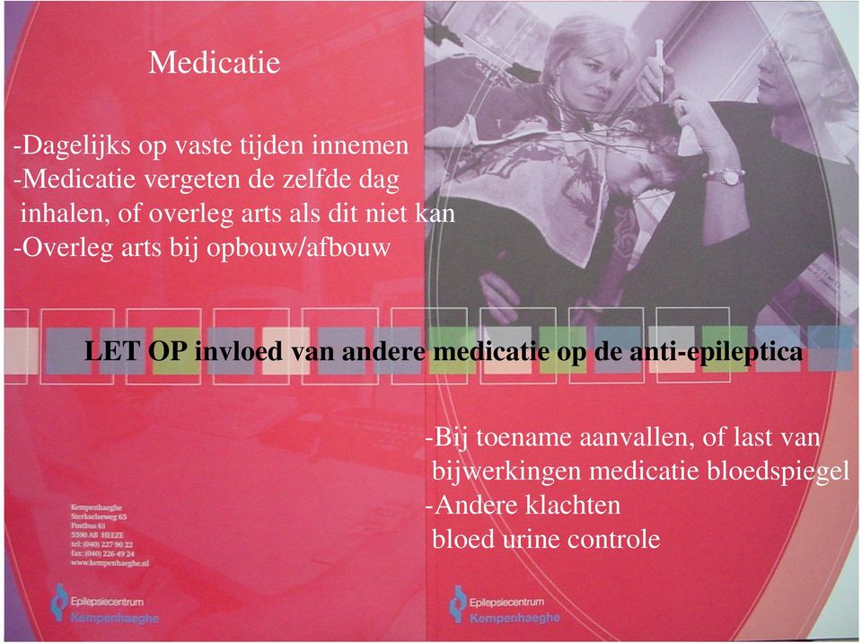 OP invloed van andere medicatie op de anti-epileptica -Bij toename aanvallen,