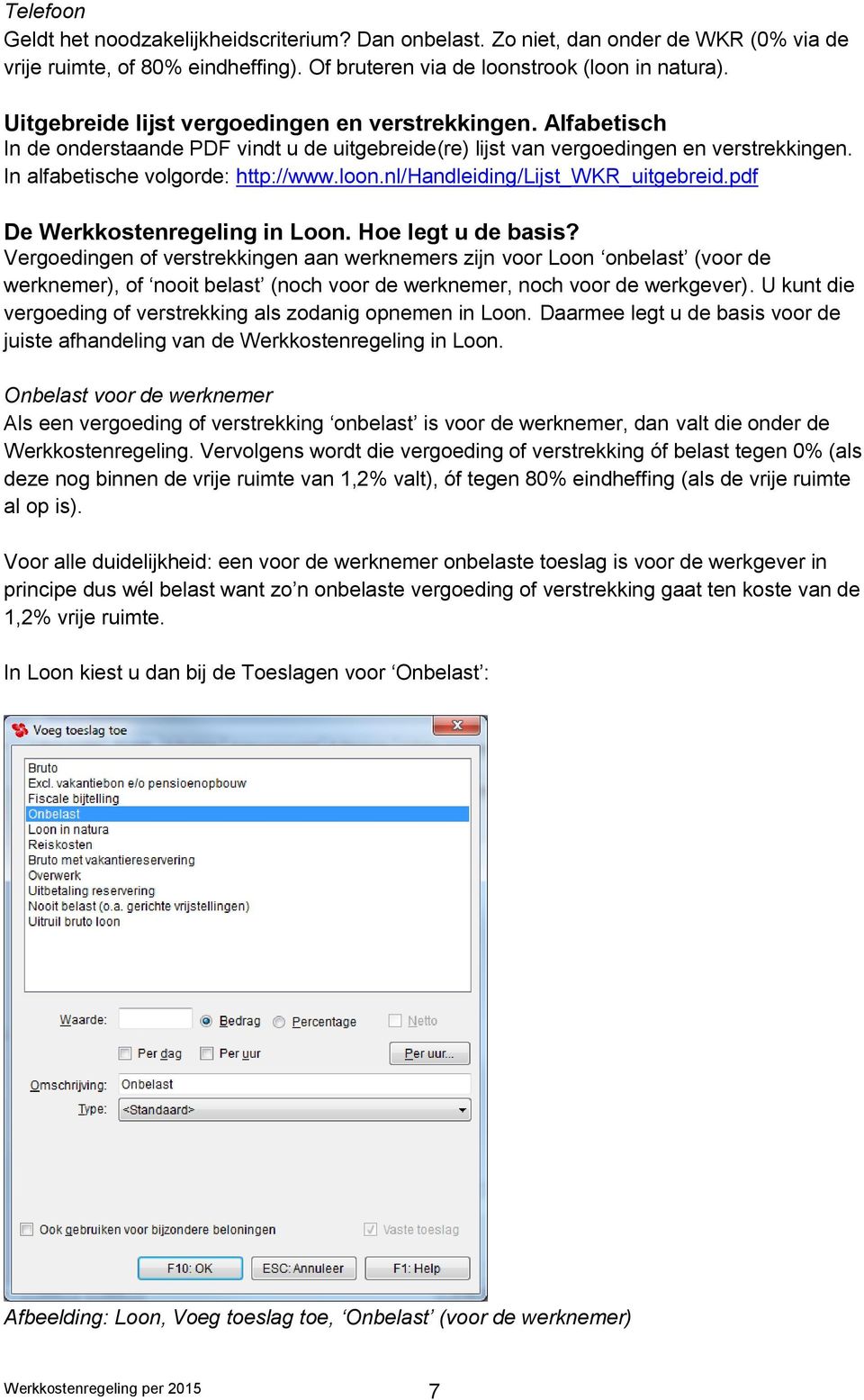 nl/handleiding/lijst_wkr_uitgebreid.pdf De Werkkostenregeling in Loon. Hoe legt u de basis?