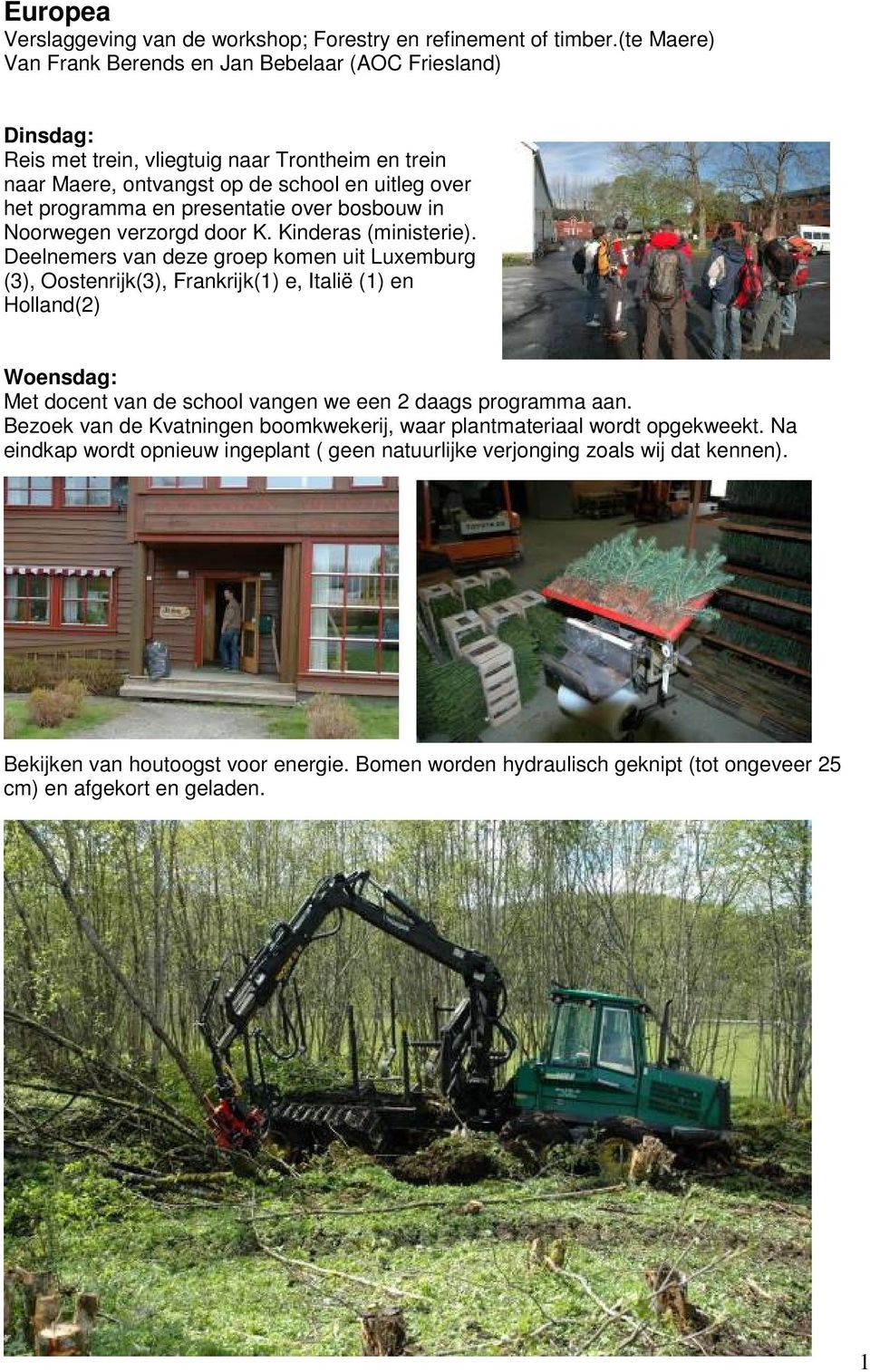 over bosbouw in Noorwegen verzorgd door K. Kinderas (ministerie).