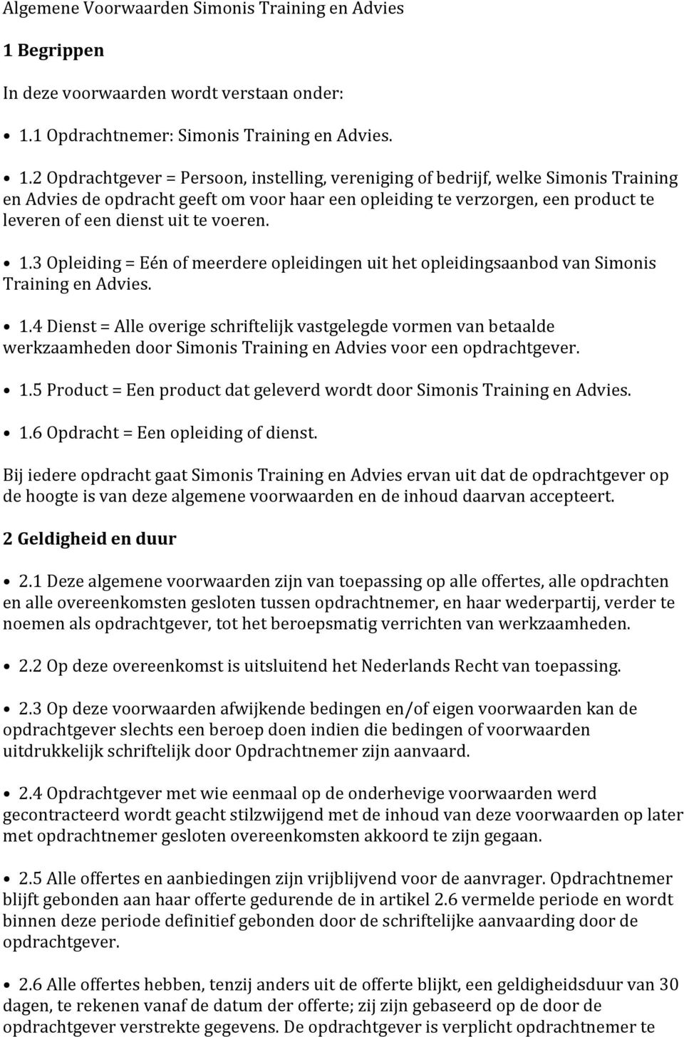 1 Opdrachtnemer: Simonis Training en Advies. 1.