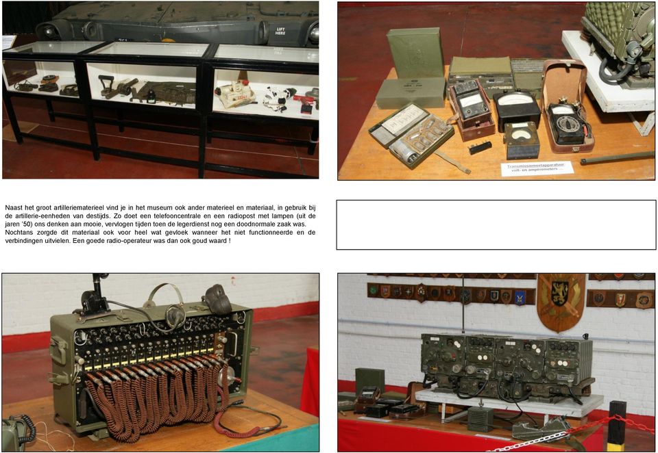 Zo doet een telefooncentrale en een radiopost met lampen (uit de jaren 50) ons denken aan mooie, vervlogen tijden toen