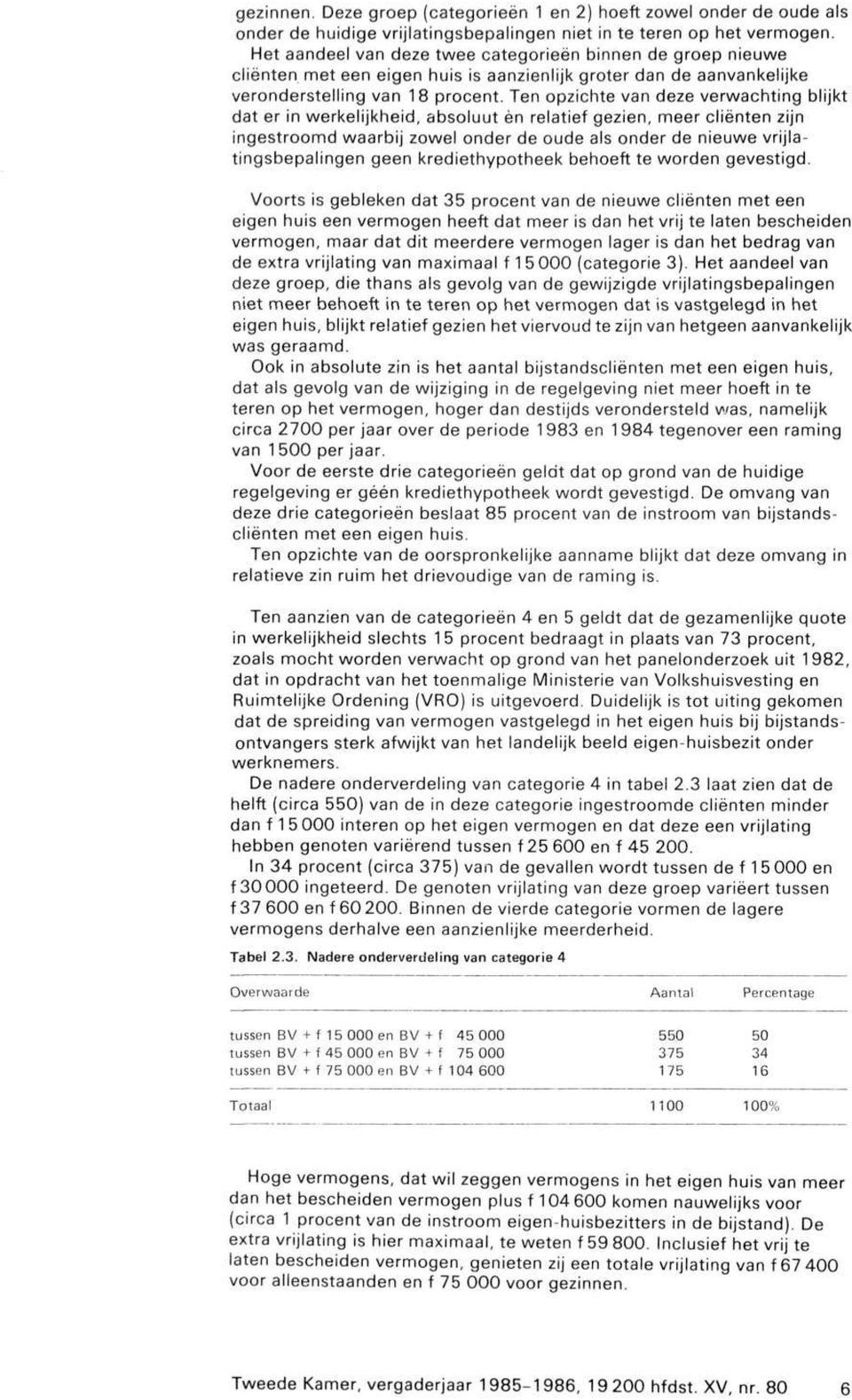 Ten opzichte van deze verwachting blijkt dat er in werkelijkheid, absoluut èn relatief gezien, meer cliënten zijn ingestroomd waarbij zowel onder de oude als onder de nieuwe vrijlatingsbepalingen