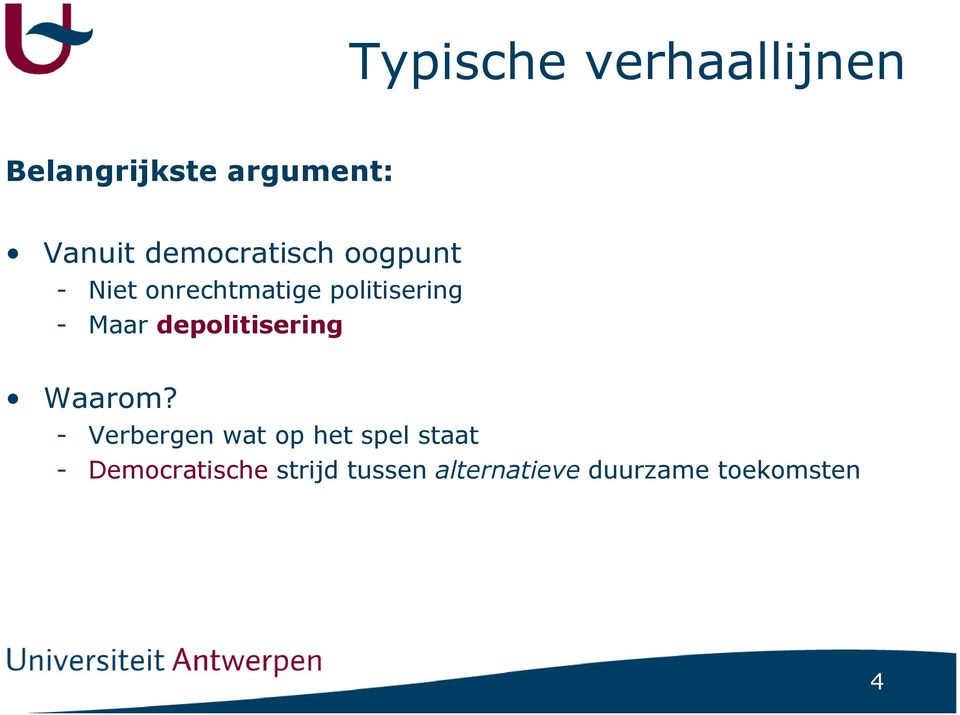 Maar depolitisering Waarom?