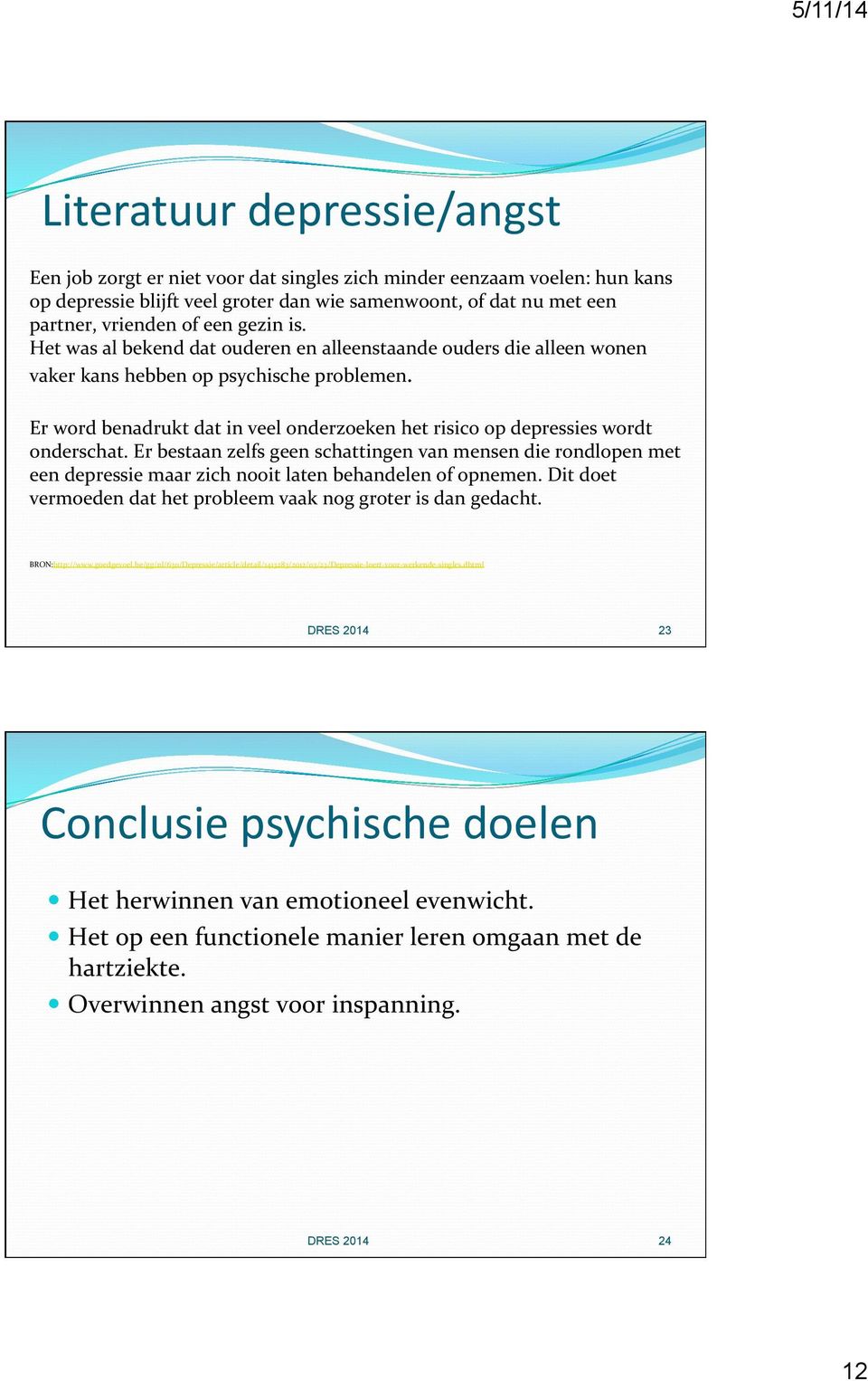 Er word benadrukt dat in veel onderzoeken het risico op depressies wordt onderschat.