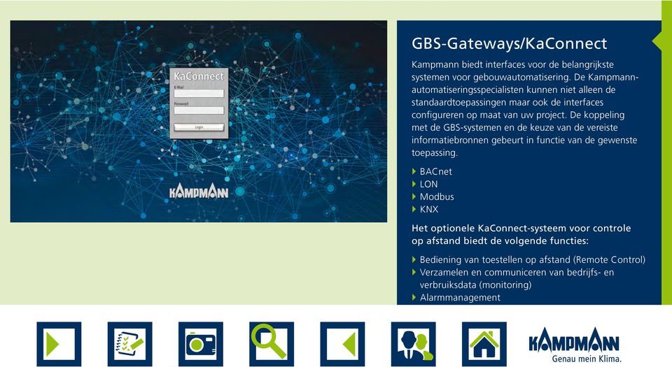 De koppeling met de GBS-systemen en de keuze van de vereiste informatiebronnen gebeurt in functie van de gewenste toepassing.