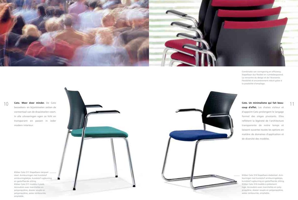 Cato. Un minimalisme qui fait beaucoup d'effet. Les chaises visiteur et d'appoint Cato prolongent le langage formel des sièges pivotants.