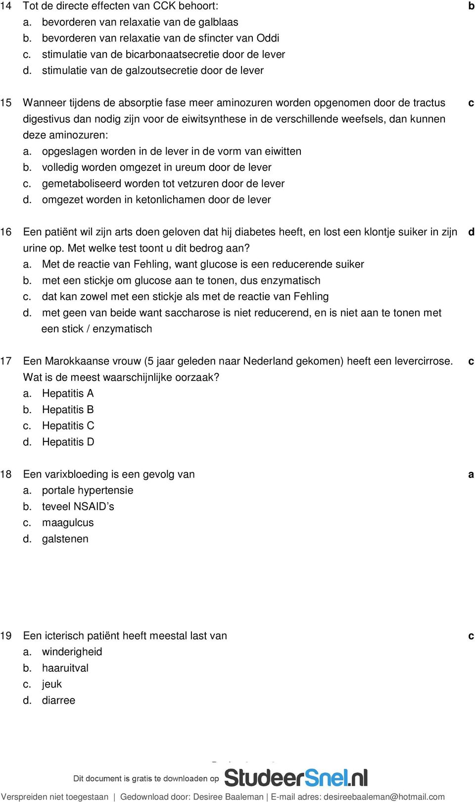 minozuren:. opgeslgen woren in e lever in e vorm vn eiwitten. volleig woren omgezet in ureum oor e lever. gemetoliseer woren tot vetzuren oor e lever.