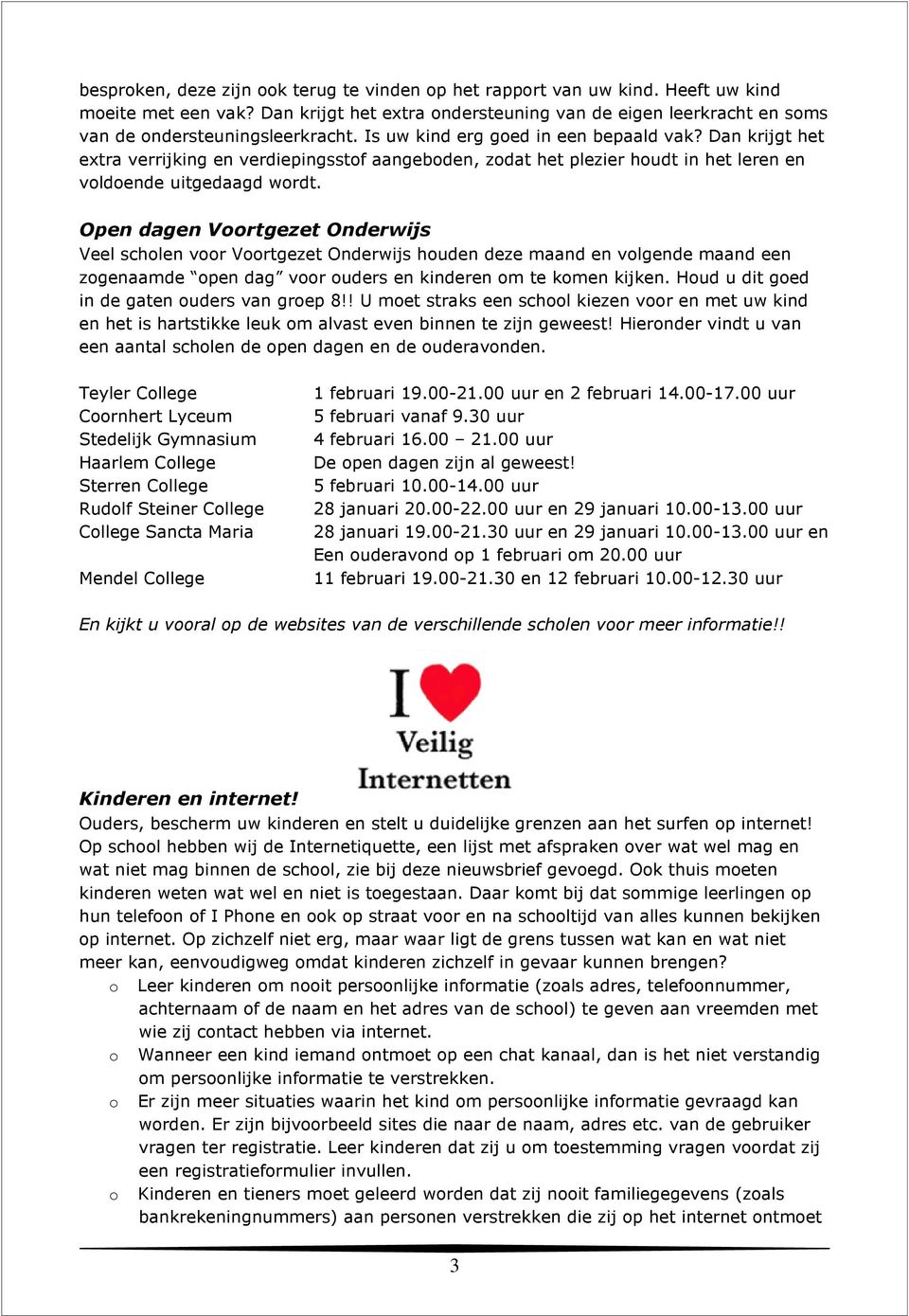 Open dagen Vrtgezet Onderwijs Veel schlen vr Vrtgezet Onderwijs huden deze maand en vlgende maand een zgenaamde pen dag vr uders en kinderen m te kmen kijken.