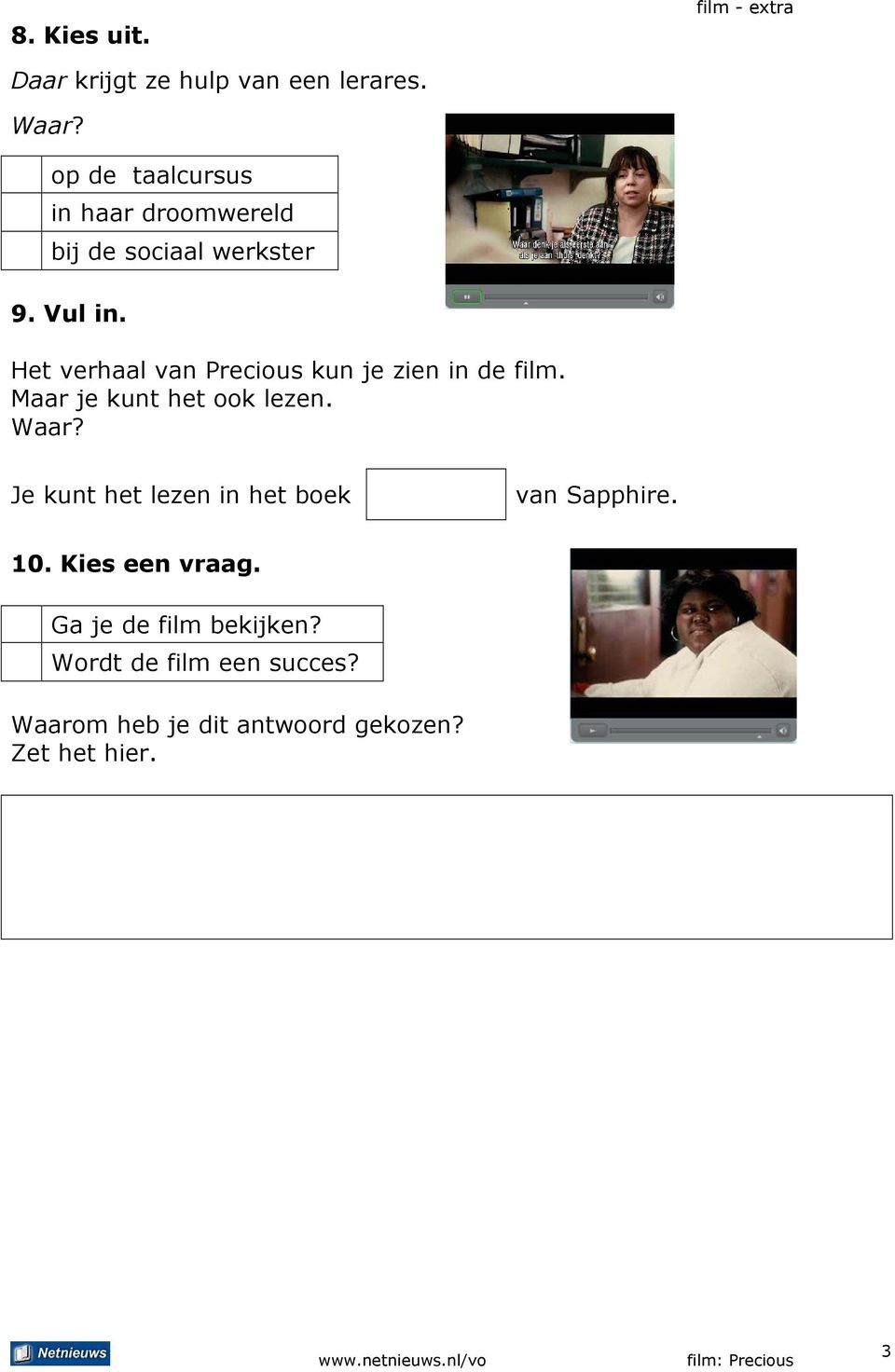 Het verhaal van Precious kun je zien in de film. Maar je kunt het ook lezen. Waar?