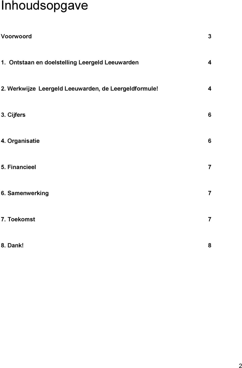 Werkwijze Leergeld Leeuwarden, de Leergeldformule! 4 3.