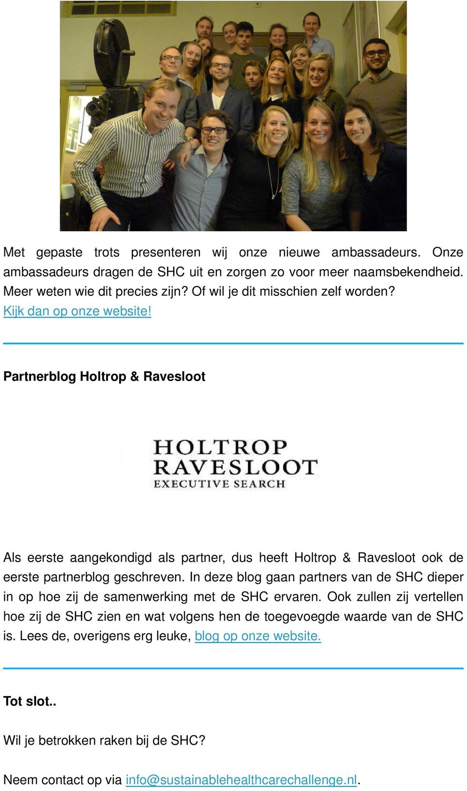 Partnerblog Holtrop & Ravesloot Als eerste aangekondigd als partner, dus heeft Holtrop & Ravesloot ook de eerste partnerblog geschreven.