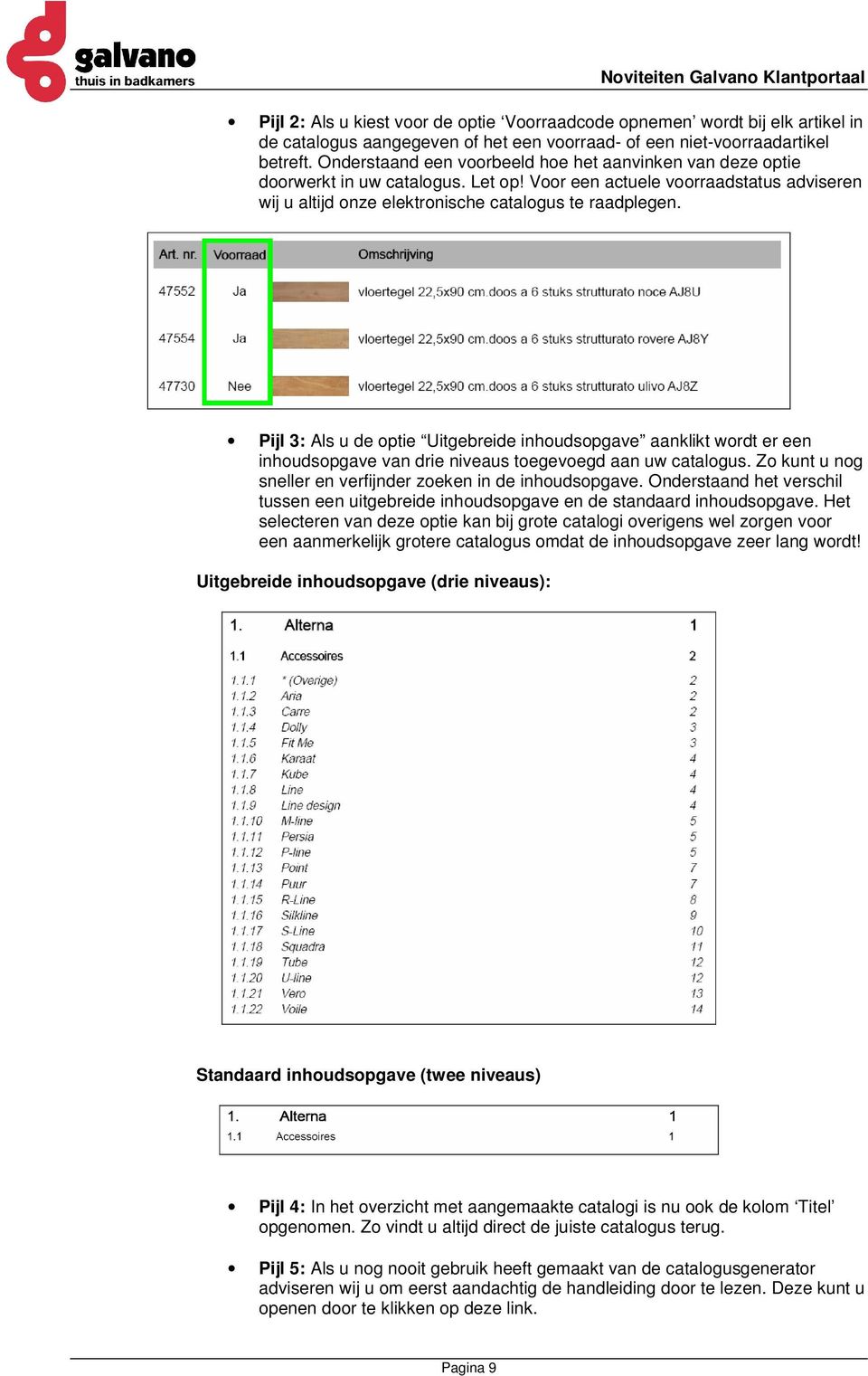 Pijl 3: Als u de optie Uitgebreide inhoudsopgave aanklikt wordt er een inhoudsopgave van drie niveaus toegevoegd aan uw catalogus. Zo kunt u nog sneller en verfijnder zoeken in de inhoudsopgave.