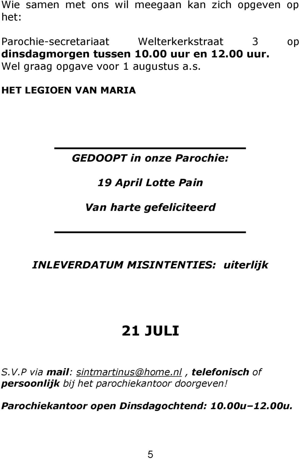 19 April Lotte Pain Van harte gefeliciteerd INLEVERDATUM MISINTENTIES: uiterlijk 21 JULI S.V.P via mail: sintmartinus@home.