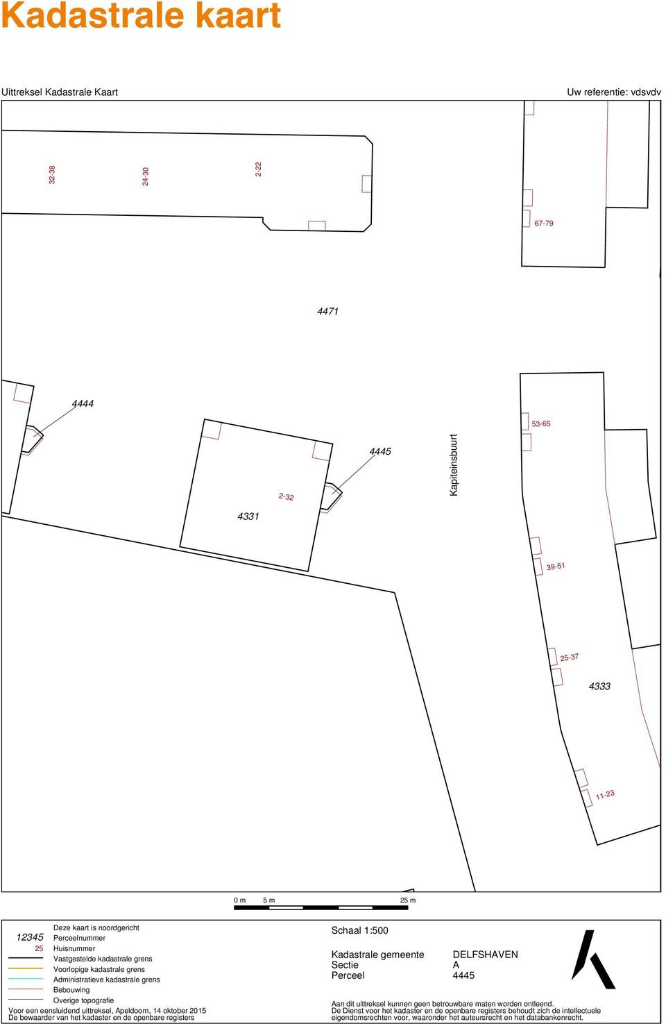 Apeldoorn, 14 oktober 2015 De bewaarder van het kadaster en de openbare registers 12345 5m 25 m Schaal 1:500 Kadastrale gemeente Sectie Perceel DELFSHAVEN A 4445 Aan dit uittreksel kunnen