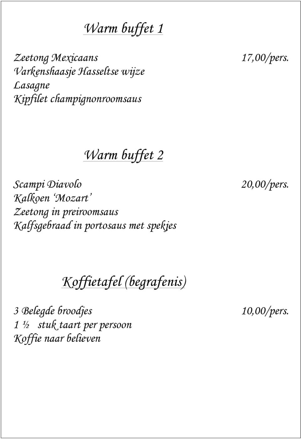 Warm buffet 2 Scampi Diavolo Kalkoen Mozart Zeetong in preiroomsaus Kalfsgebraad