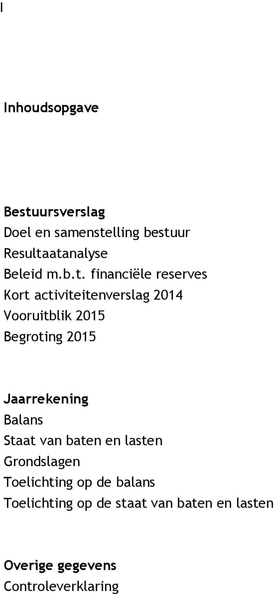 financiële reserves Kort activiteitenverslag 2014 Vooruitblik 2015 Begroting 2015
