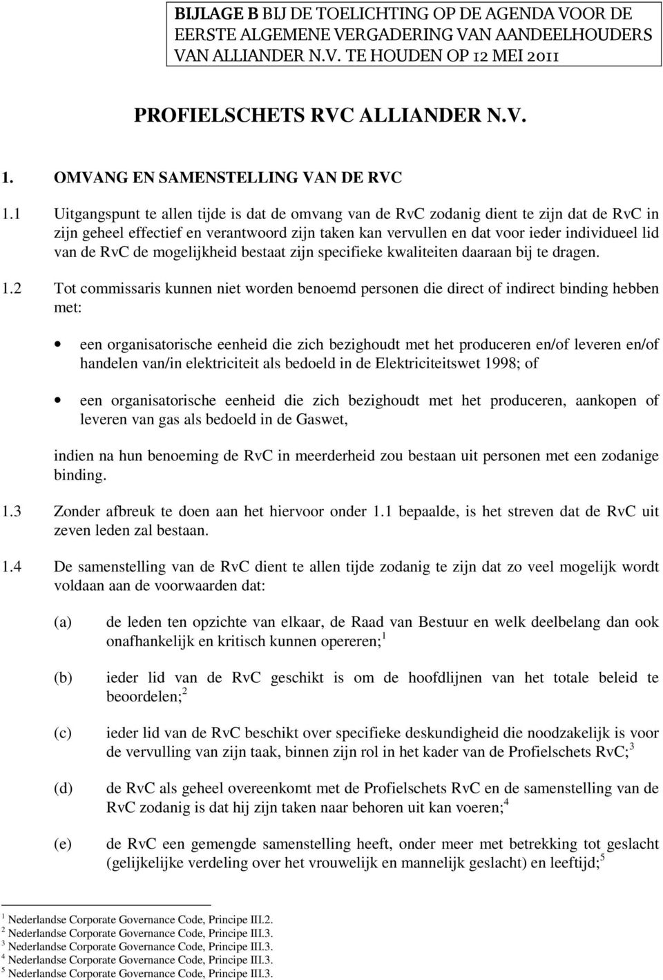 RvC de mogelijkheid bestaat zijn specifieke kwaliteiten daaraan bij te dragen. 1.