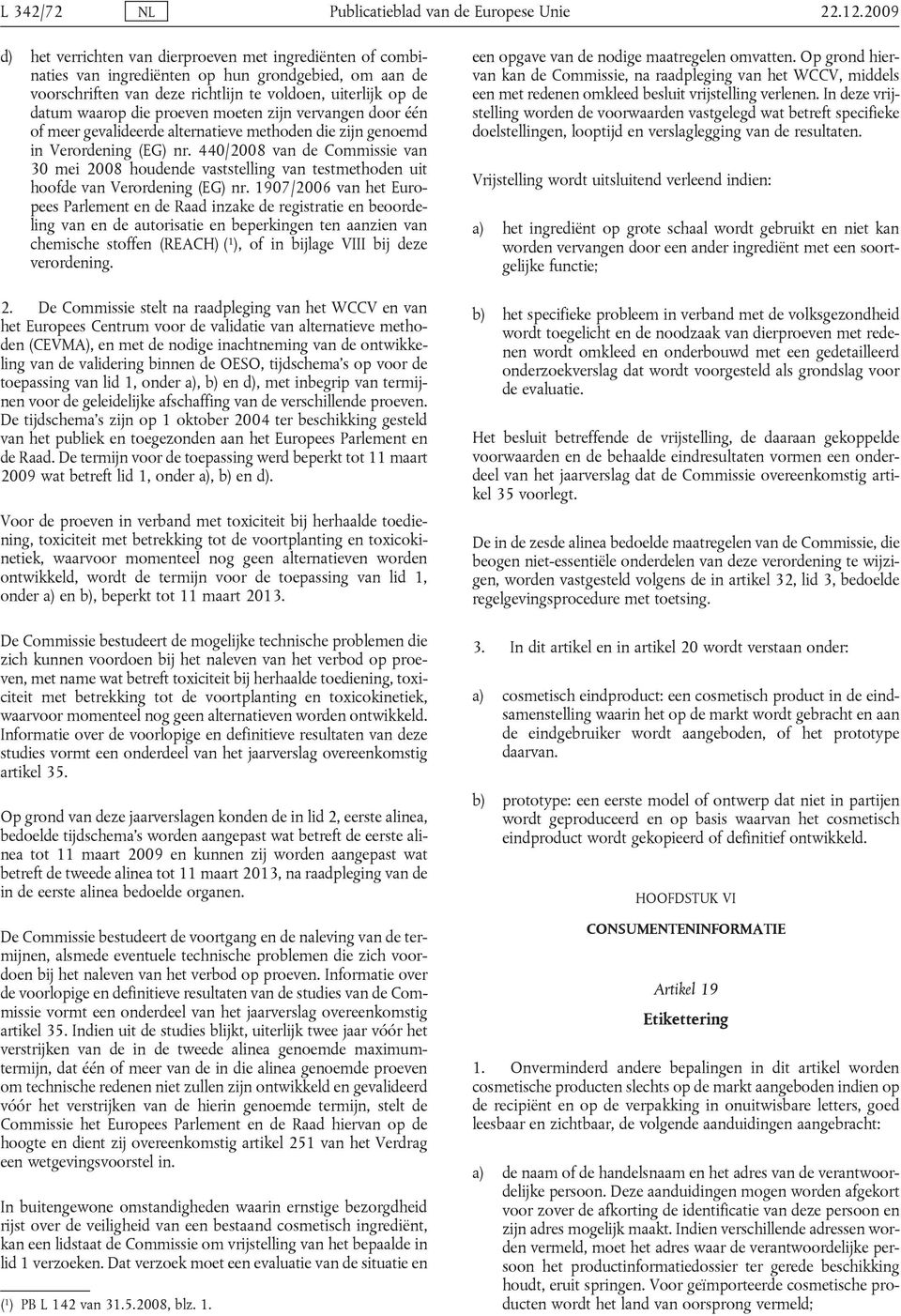 mthon i zijn gnom in Vrorning (EG) nr. 440/2008 vn Commissi vn 30 mi 2008 houn vststlling vn tstmthon uit hoof vn Vrorning (EG) nr.