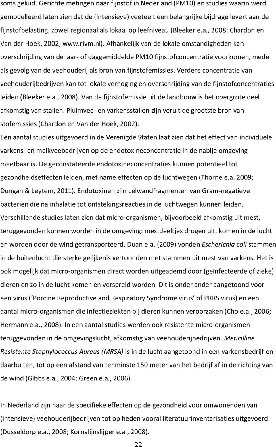 regionaal als lokaal op leefniveau (Bleeker e.a., 2008; Chardon en Van der Hoek, 2002; www.rivm.nl).