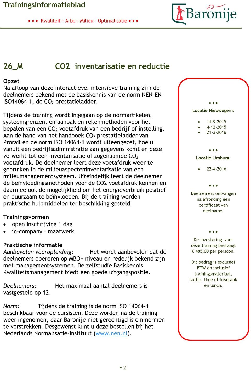 Aan de hand van het handbek CO 2 prestatieladder van Prrail en de nrm ISO 14064-1 wrdt uiteengezet, he u vanuit een bedrijfsadministratie aan gegevens kmt en deze verwerkt tt een inventarisatie f