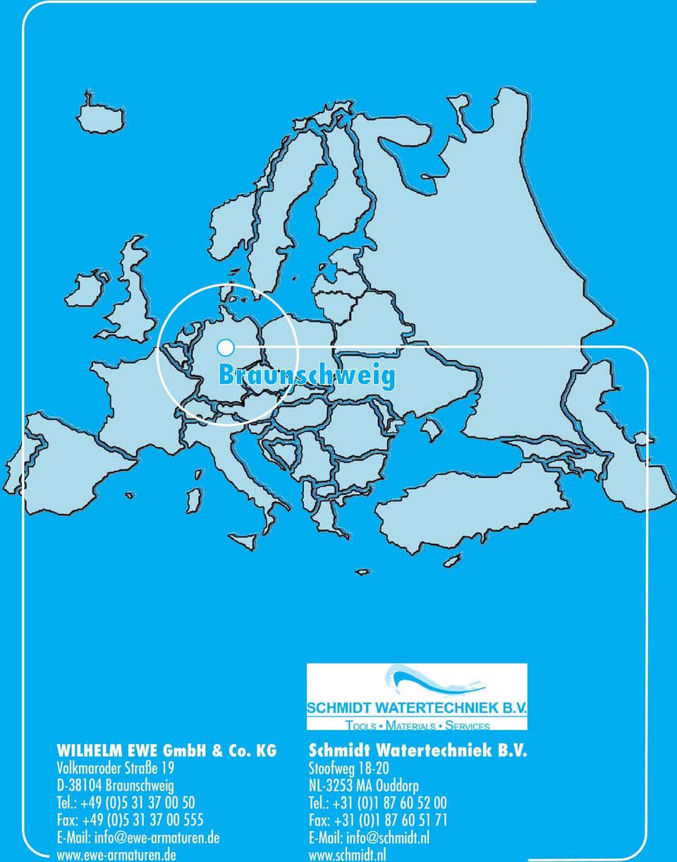 : +49 (0)5 31 37 00 50 Fax: +49 (0)5 31 37 00 555 E-Mail: info@ewe-armaturen.de www.