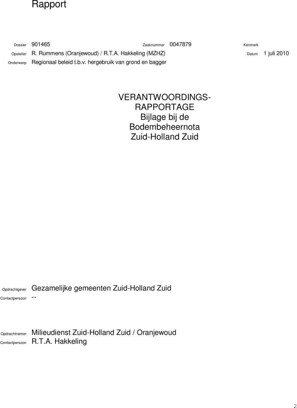 hergebruik van grond en bagger VERANTWOORDINGS- RAPPORTAGE Bijlage bij de Bodembeheernota Zuid-Holland Zuid