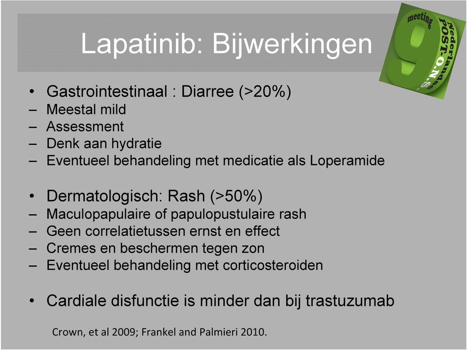 papulopustulaire rash Geen correlatietussen ernst en effect Cremes en beschermen tegen zon Eventueel