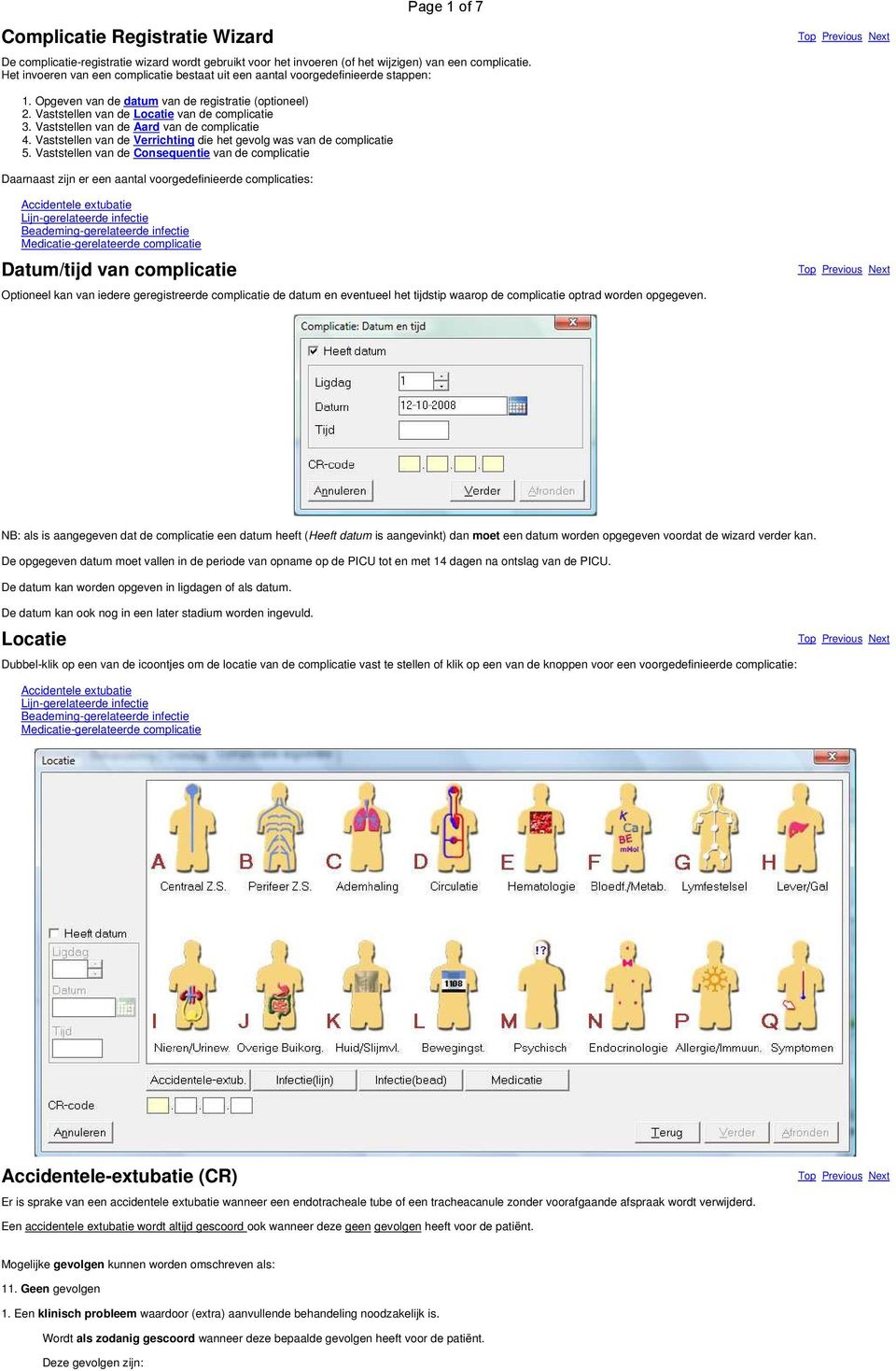 Vaststellen van de Aard van de complicatie 4. Vaststellen van de Verrichting die het gevolg was van de complicatie 5.