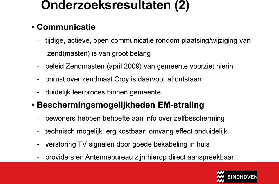 gemeente Beschermingsmogelijkheden EM-straling - bewoners hebben behoefte aan info over zelfbescherming - technisch mogelijk; erg kostbaar;