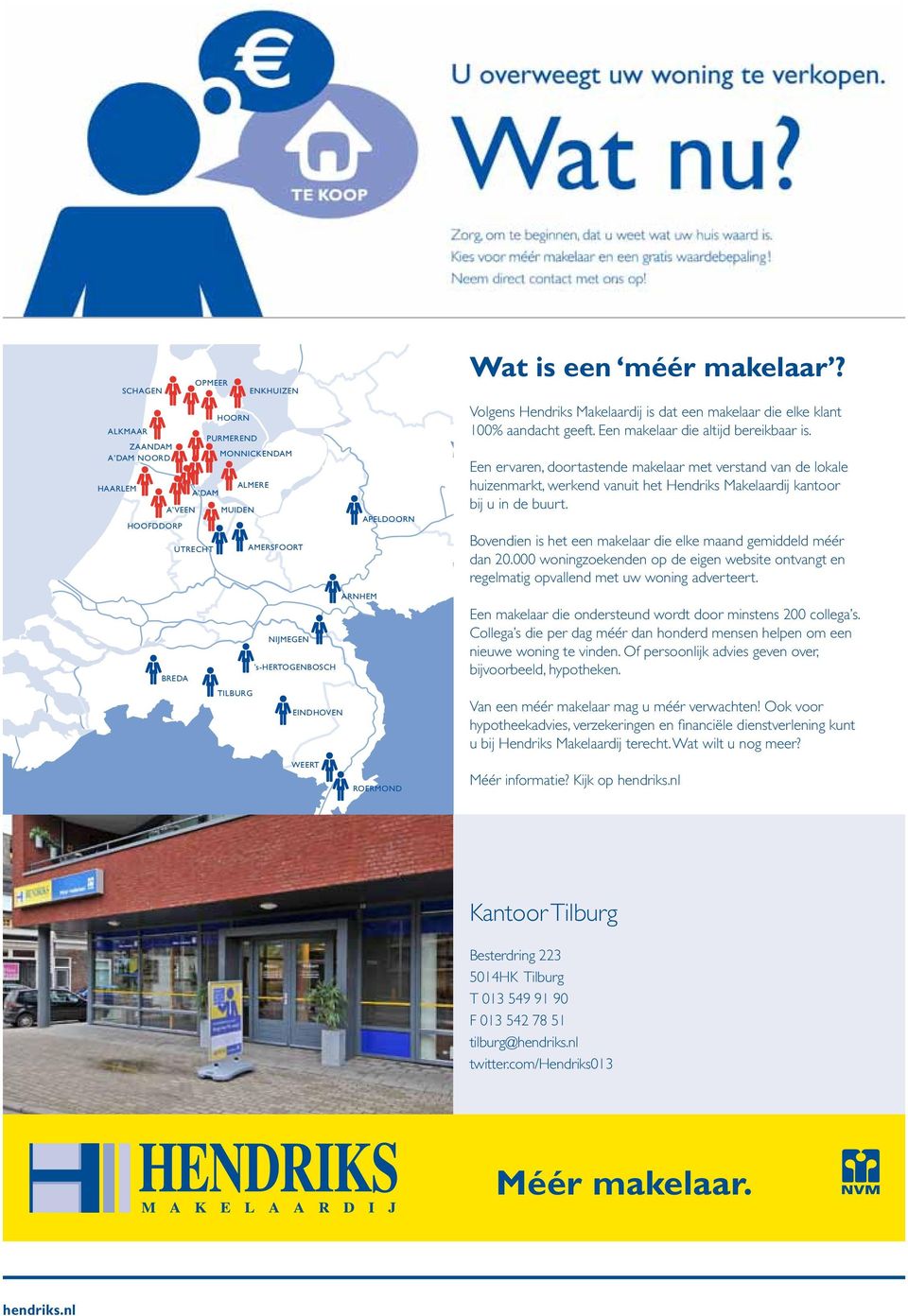 Een ervaren, doortastende makelaar met verstand van de lokale huizenmarkt, werkend vanuit het Hendriks Makelaardij kantoor bij u in de buurt.