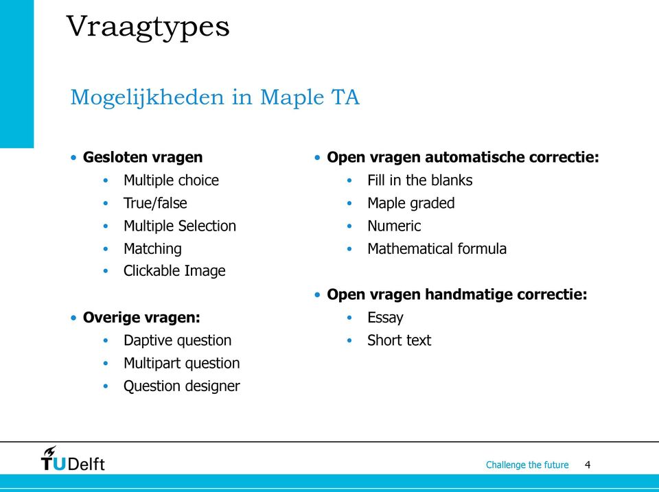 Multipart question Question designer Open vragen automatische correctie: Fill in the