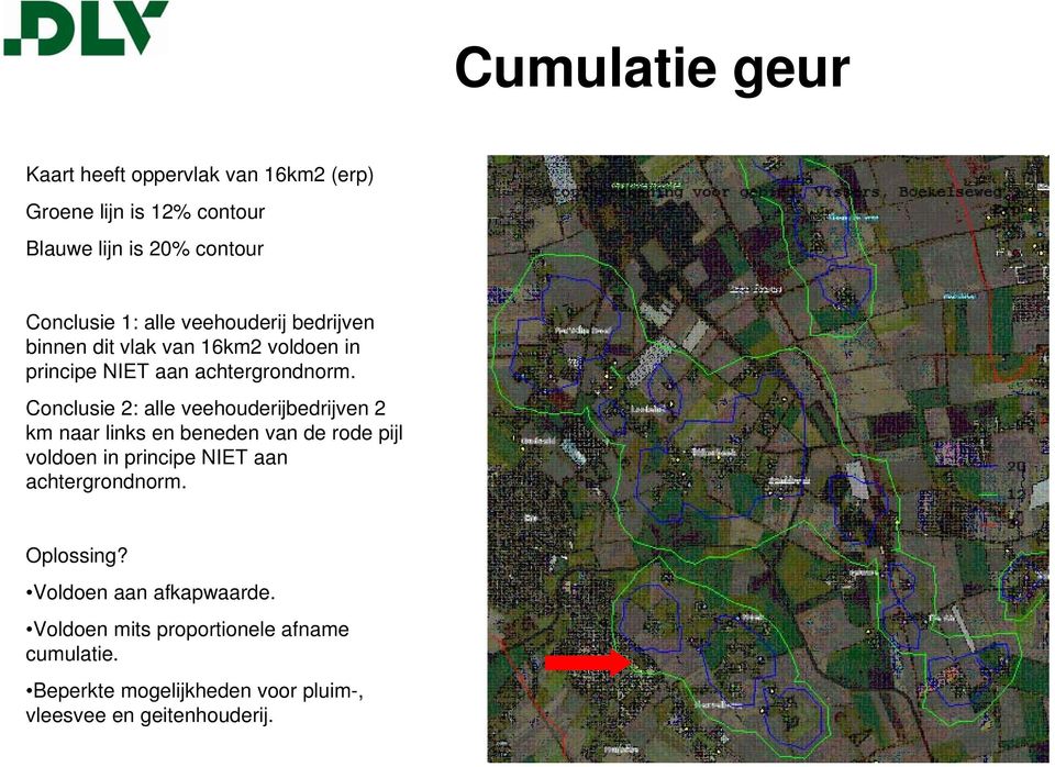 Conclusie 2: alle veehouderijbedrijven 2 km naar links en beneden van de rode pijl voldoen in principe NIET aan