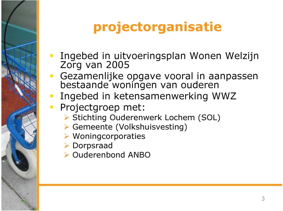 Ingebed in ketensamenwerking WWZ Projectgroep met: Stichting Ouderenwerk