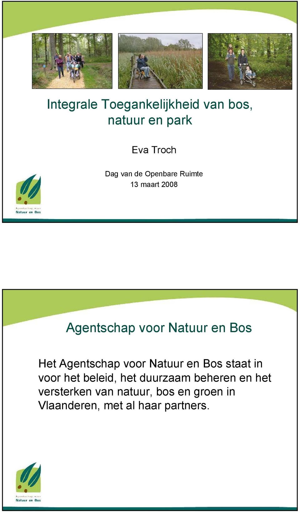 Agentschap voor Natuur en Bos staat in voor het beleid, het duurzaam