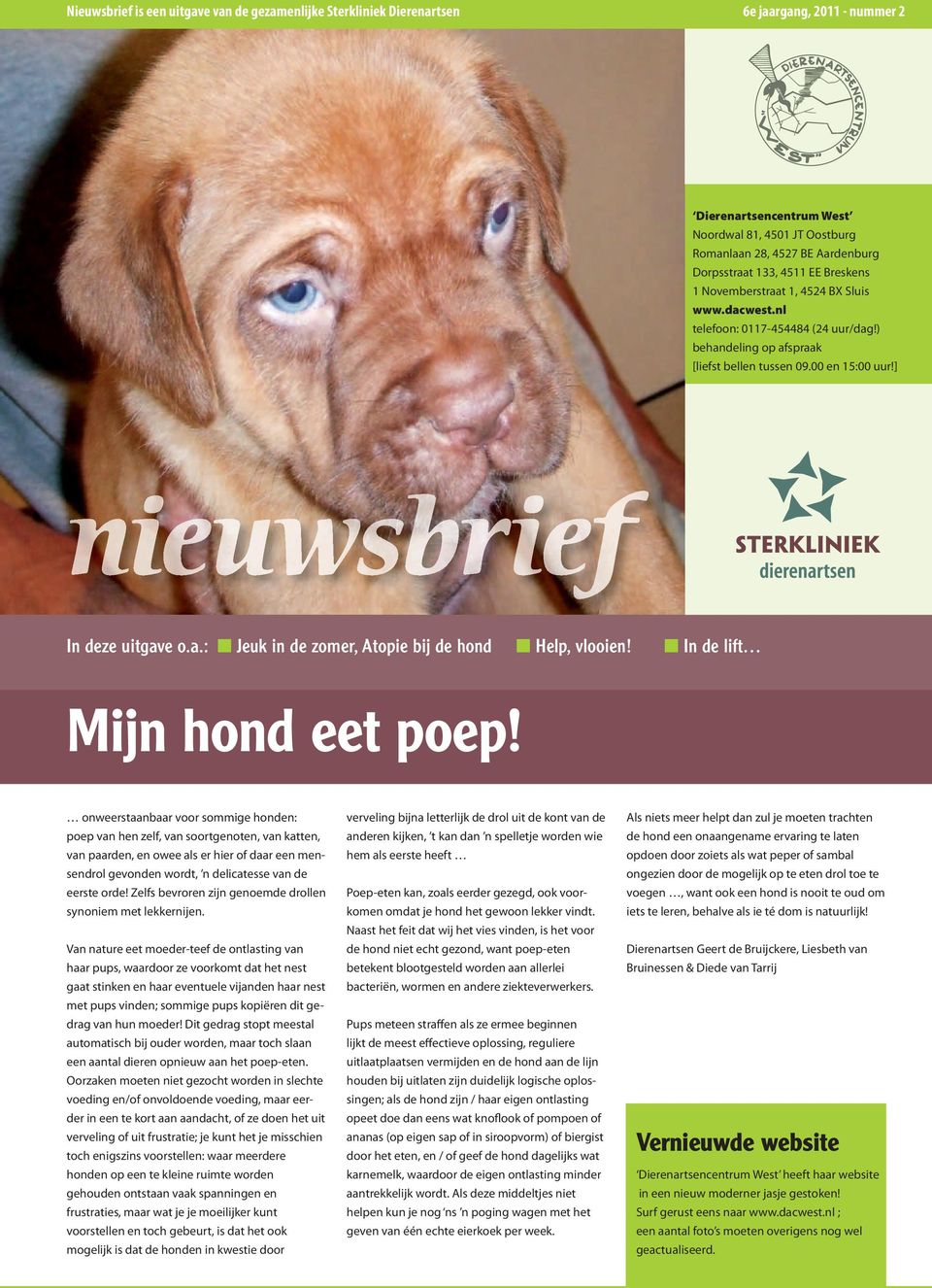 ] nieuwsbrief In deze uitgave o.a.: Jeuk in de zomer, Atopie bij de hond Help, vlooien! In de lift Mijn hond eet poep!