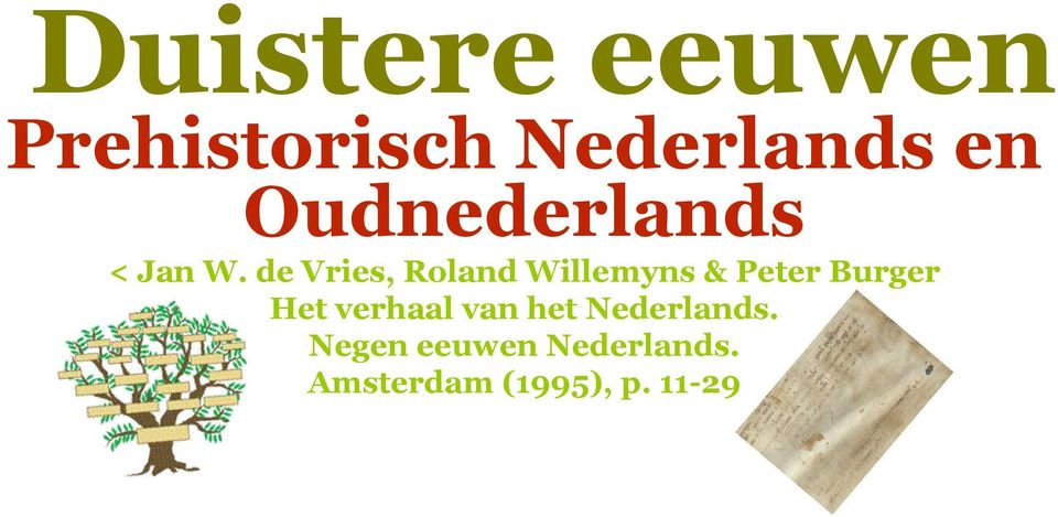 de Vries, Roland Willemyns & Peter Burger Het