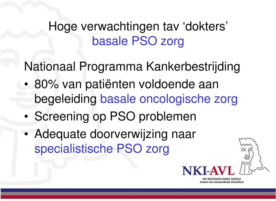 aan begeleiding basale oncologische zorg Screening op PSO