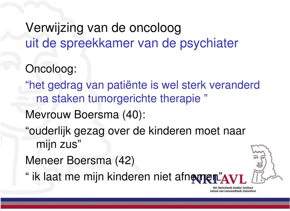 tumorgerichte therapie Mevrouw Boersma (40): ouderlijk gezag over de