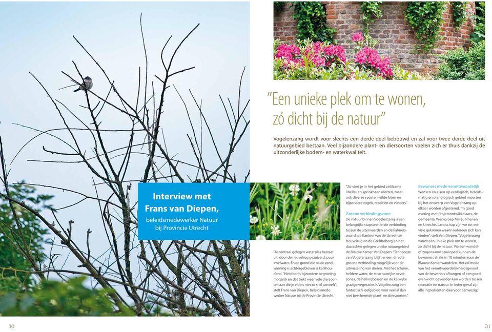 Interview met Frans van Diepen, beleidsmedewerker Natuur bij Provincie Utrecht De centraal gelegen waterplas bestaat uit, door de heuvelrug gezuiverd, puur kwelwater.