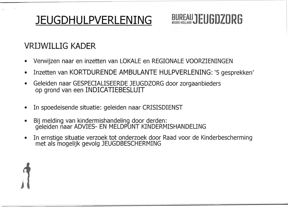 INDICATIEBESLUIT In spoedeisende situatie: geleiden naar CRISISDIENST «Bij melding van kindermishandeling door derden: geleiden naar