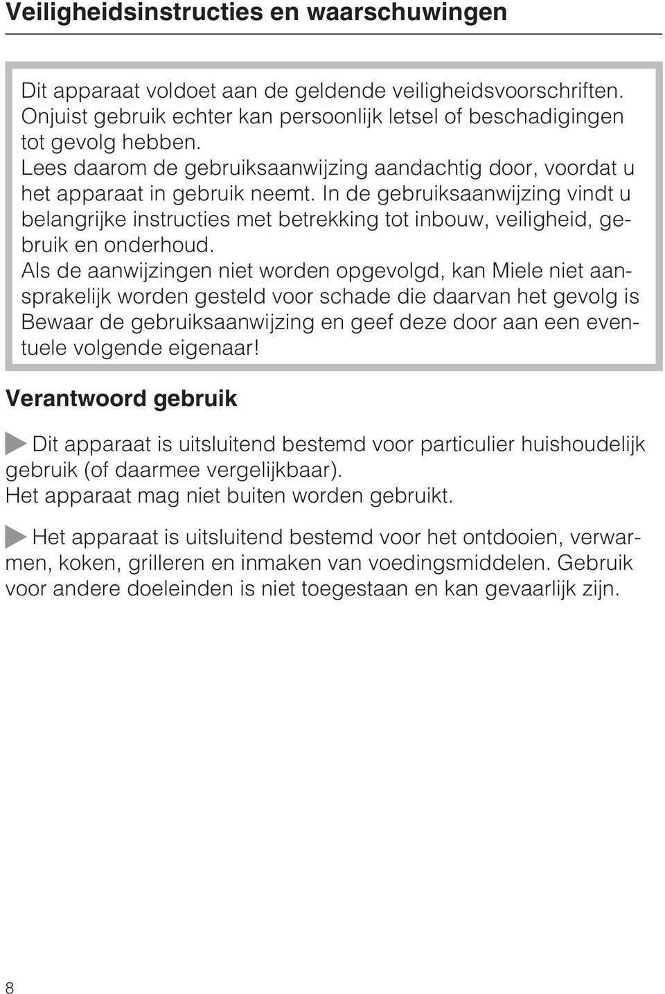 In de gebruiksaanwijzing vindt u belangrijke instructies met betrekking tot inbouw, veiligheid, gebruik en onderhoud.