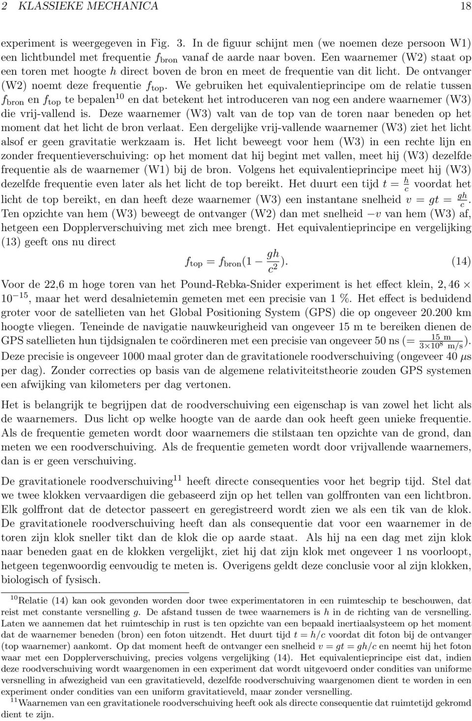 We gebruiken het equivalentieprincipe om de relatie tussen f bron en f top te bepalen 10 en dat betekent het introduceren van nog een andere waarnemer (W3) die vrij-vallend is.