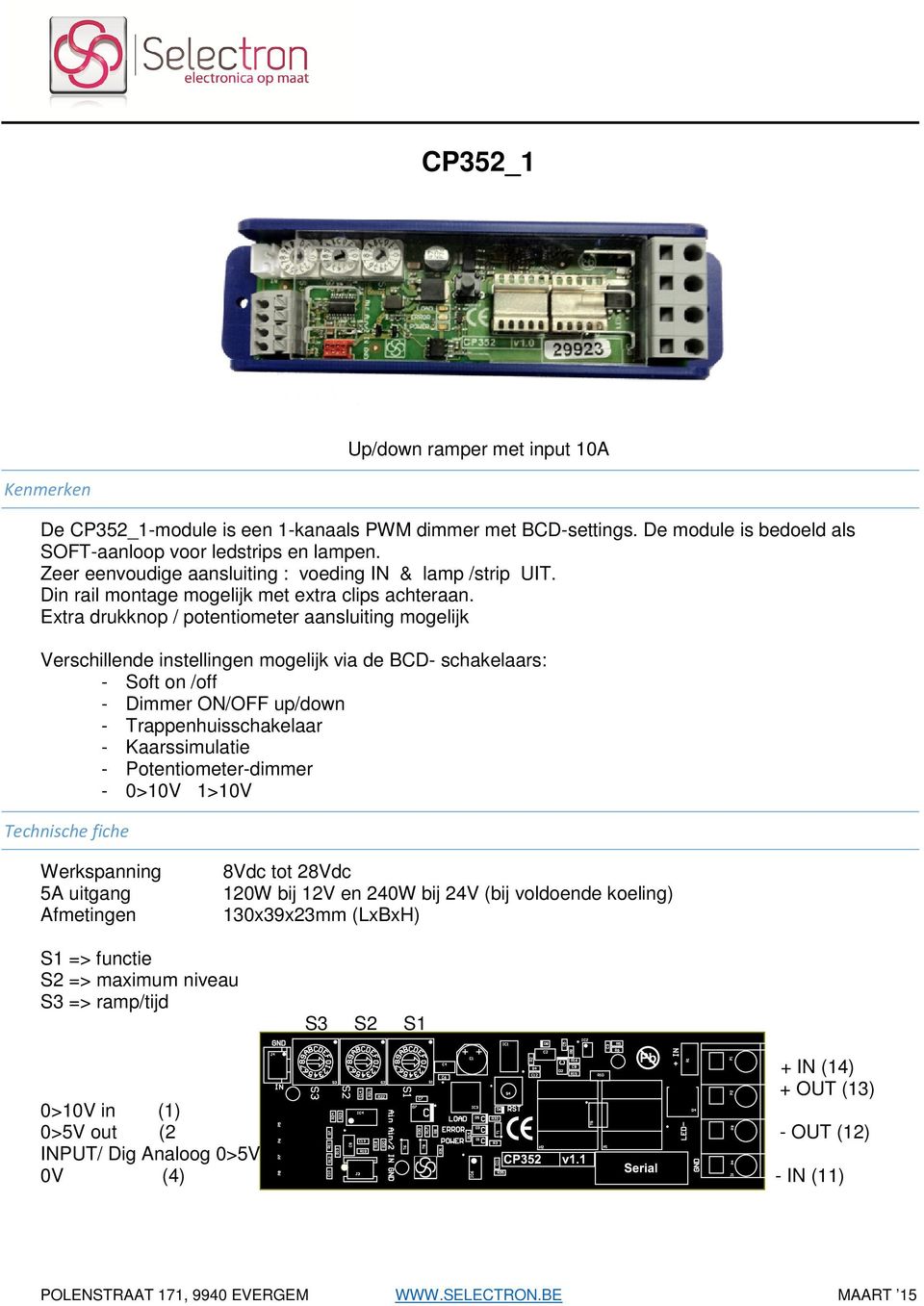 Extra drukknop / potentiometer aansluiting mogelijk Verschillende instellingen mogelijk via de BCD schakelaars: Soft on /off Dimmer ON/OFF up/down Trappenhuisschakelaar