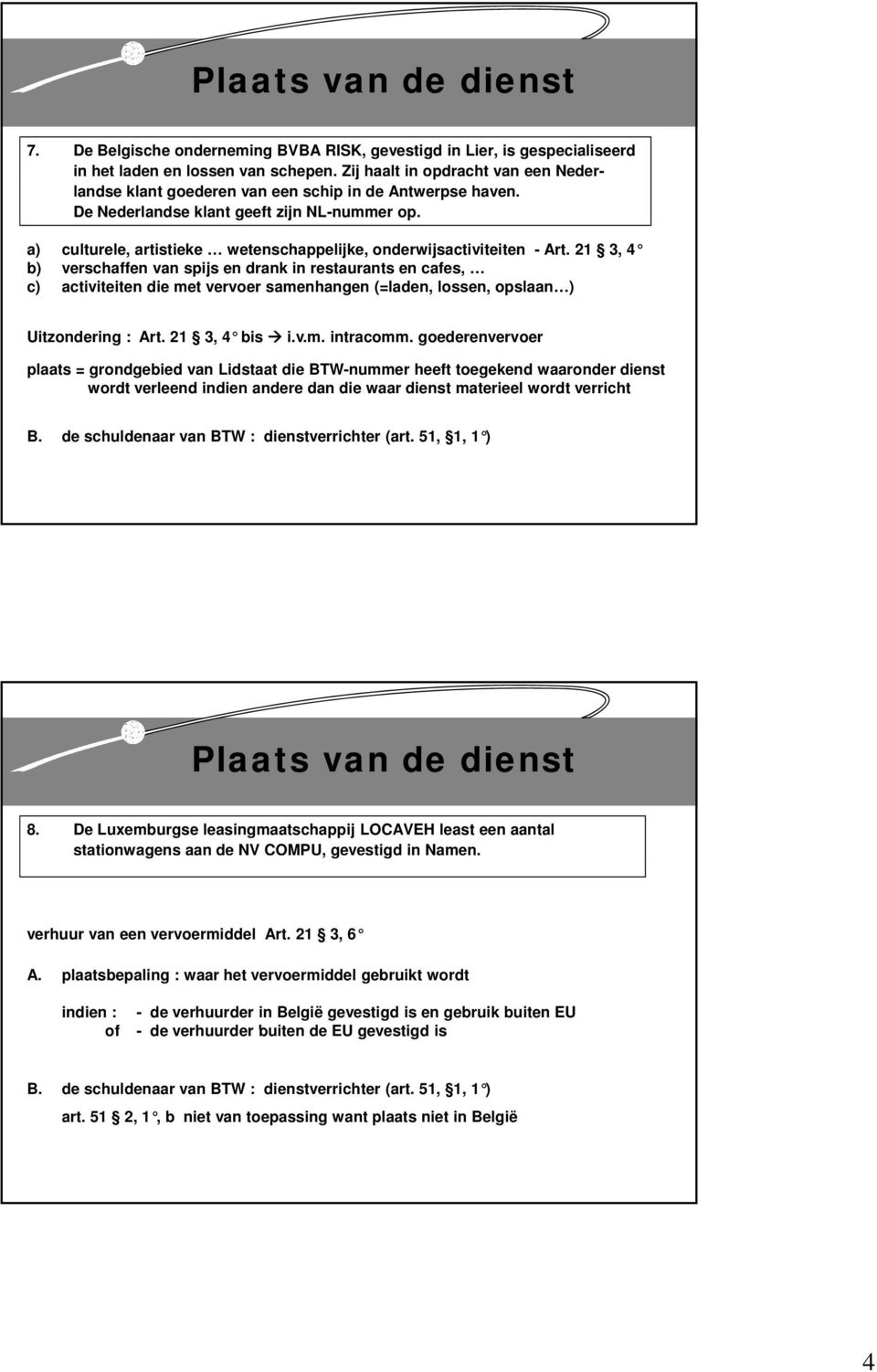 a) culturele, artistieke wetenschappelijke, onderwijsactiviteiten - Art.