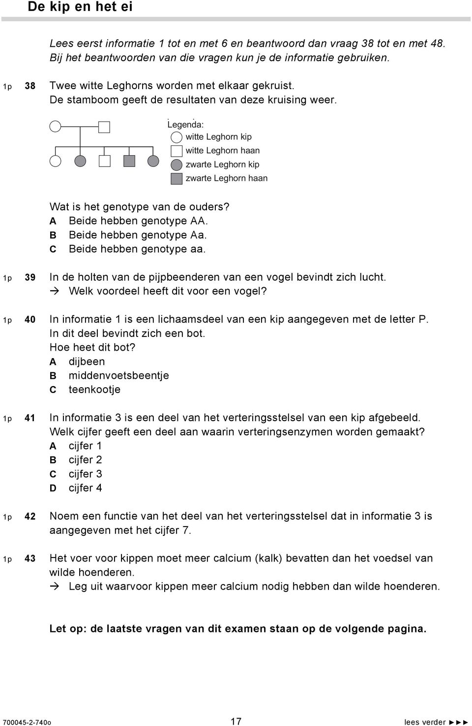 Legende: Legenda: Witte witte Leghorn Leghorn kip kip Witte witte Leghorn Leghorn haan haan Zwarte zwarte Leghorn Leghorn kip kip Zwarte zwarte Leghorn Leghorn haan haan Wat is het genotype van de