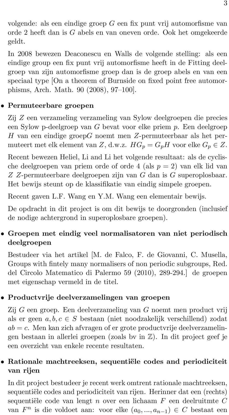 een speciaal type [On a theorem of Burnside on fixed point free automorphisms, Arch. Math. 90 (2008), 97 100].