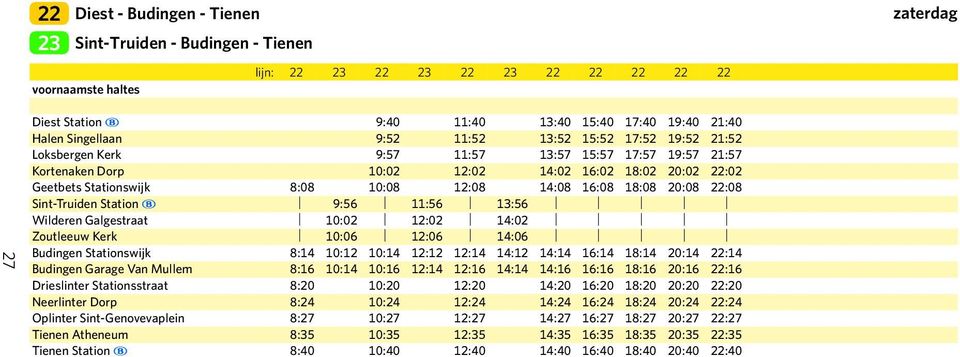 22:08 Sint-Truiden Station ~ 9:56 11:56 13:56 Wilderen Galgestraat 10:02 12:02 14:02 Zoutleeuw Kerk 10:06 12:06 14:06 Budingen Stationswijk 8:14 10:12 10:14 12:12 12:14 14:12 14:14 16:14 18:14 20:14