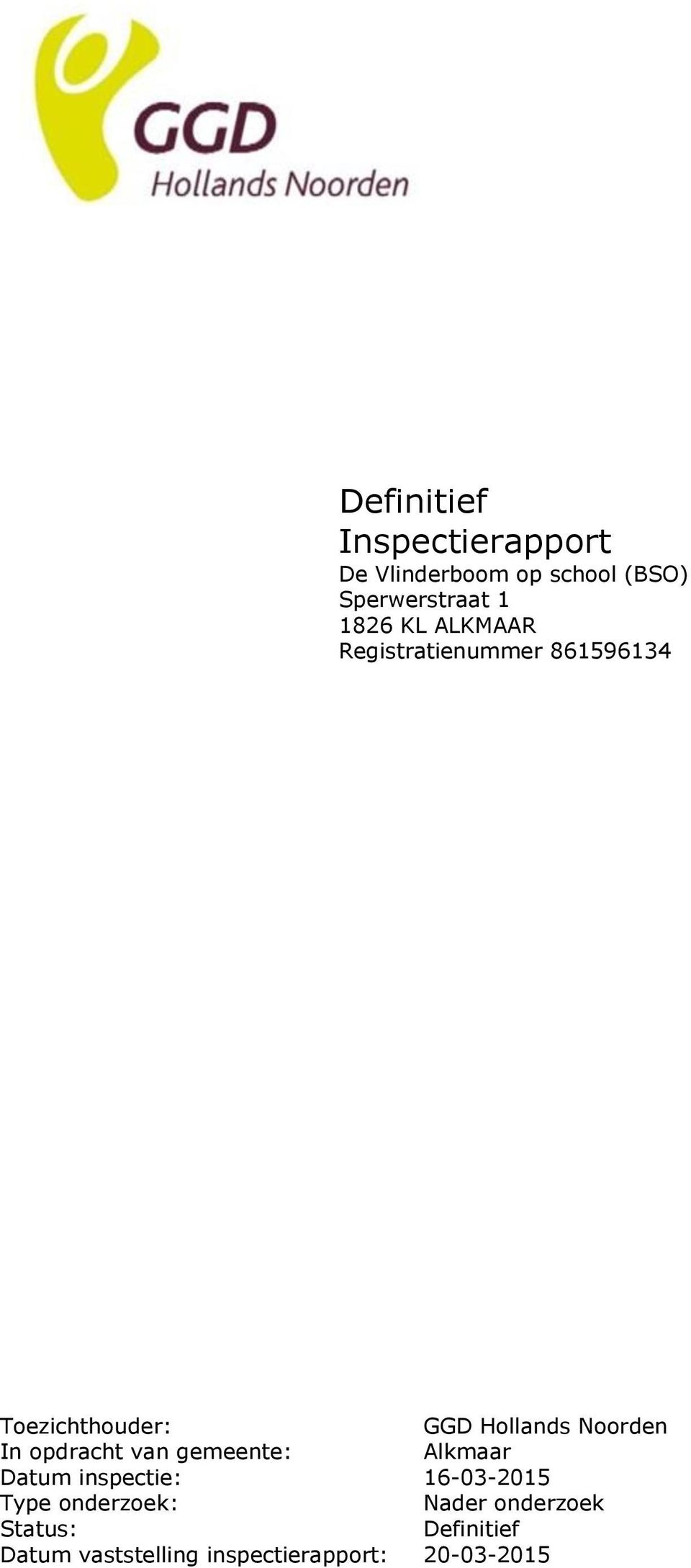 opdracht van gemeente: Alkmaar Datum inspectie: 16-03-2015 Type onderzoek :