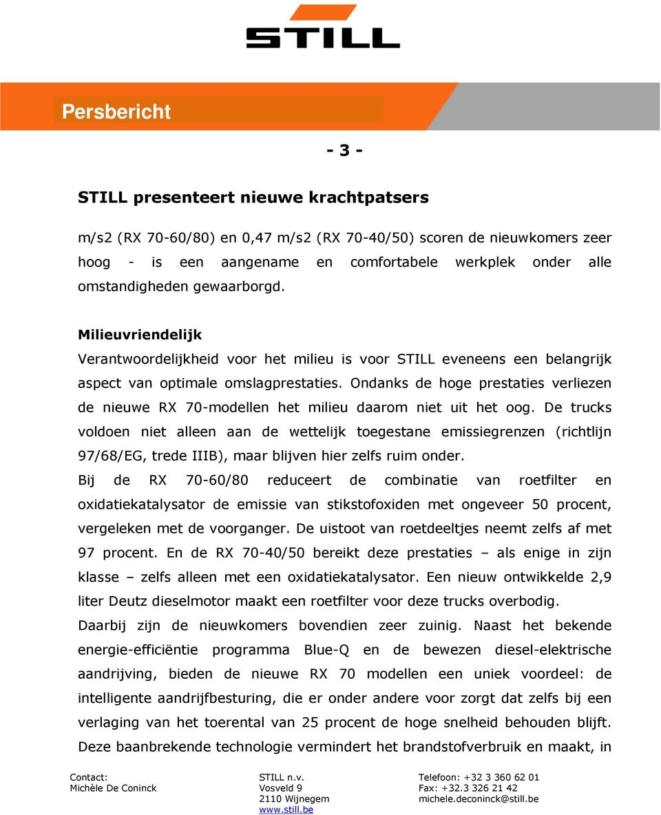 Ondanks de hoge prestaties verliezen de nieuwe RX 70-modellen het milieu daarom niet uit het oog.