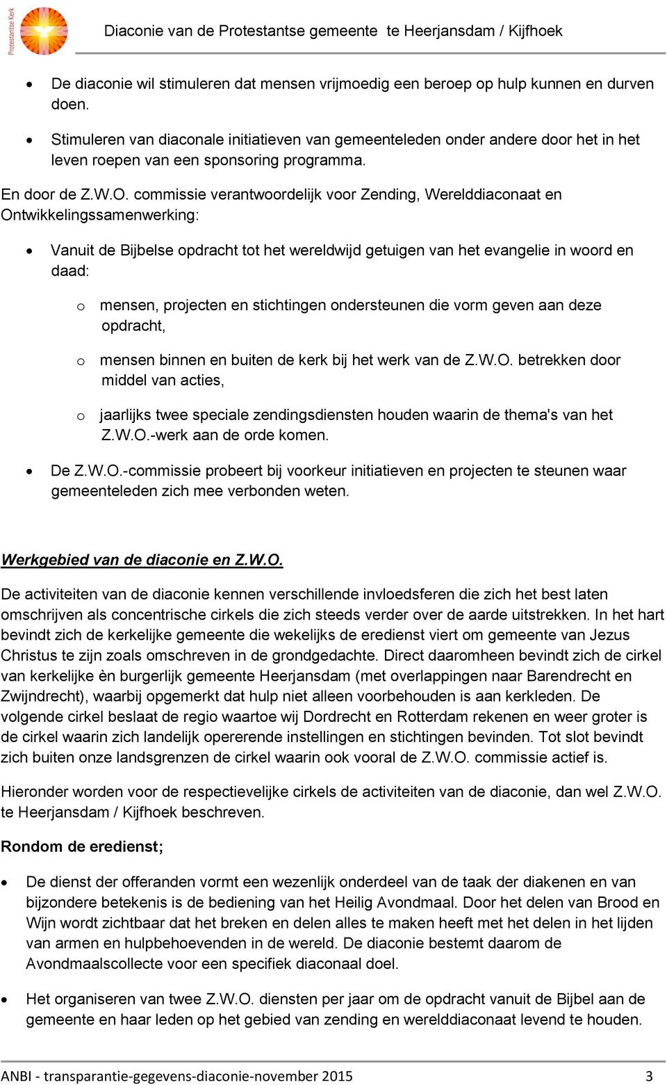 commissie verantwoordelijk voor Zending, Werelddiaconaat en Ontwikkelingssamenwerking: Vanuit de Bijbelse opdracht tot het wereldwijd getuigen van het evangelie in woord en daad: o mensen, projecten